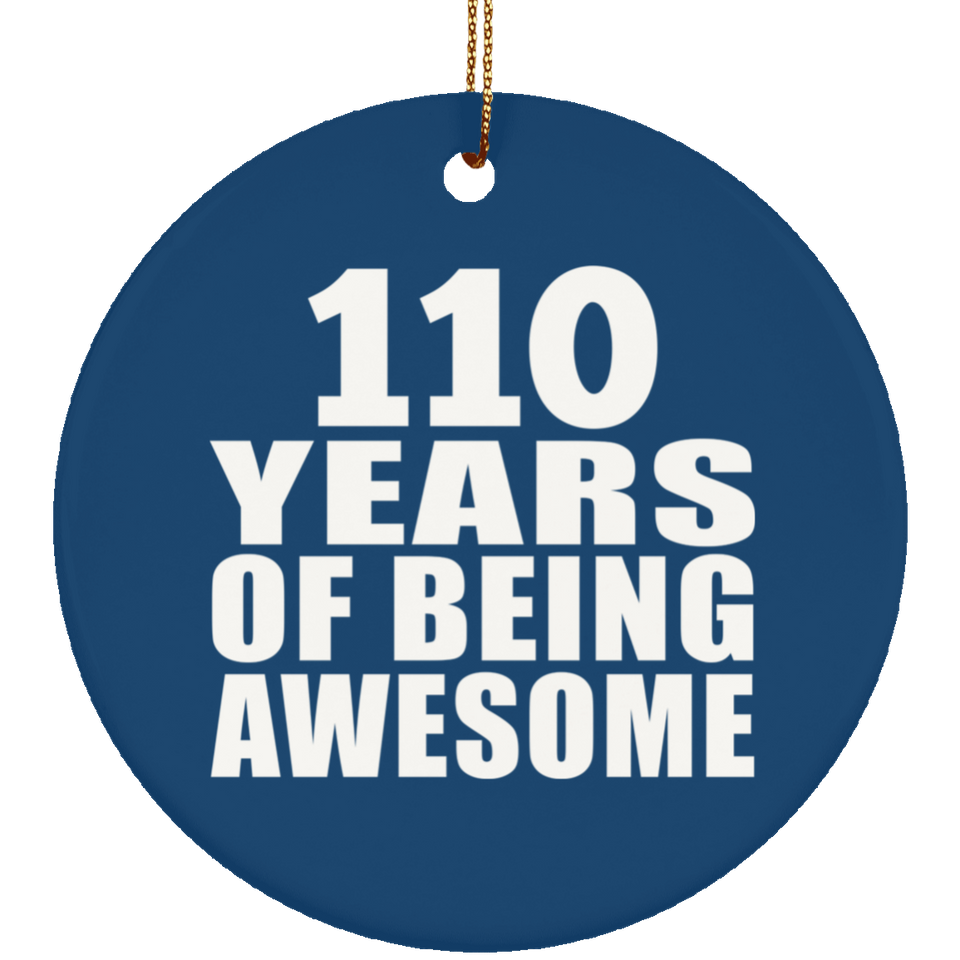 110th Birthday 110 Years Of Being Awesome - Circle Ornament