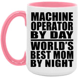 Machine Operator By Day World's Best Mom By Night - 15oz Accent Mug Pink