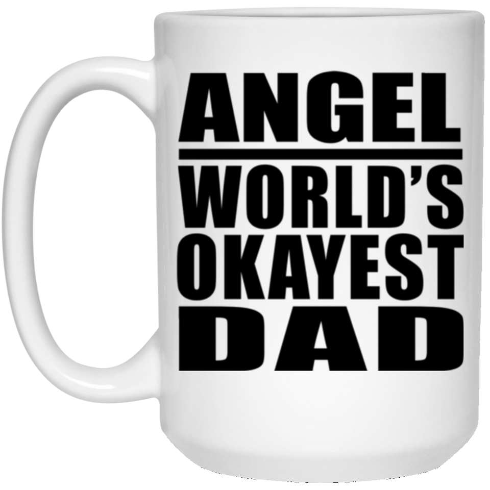 Angel World's Okayest Dad - 15 Oz Coffee Mug