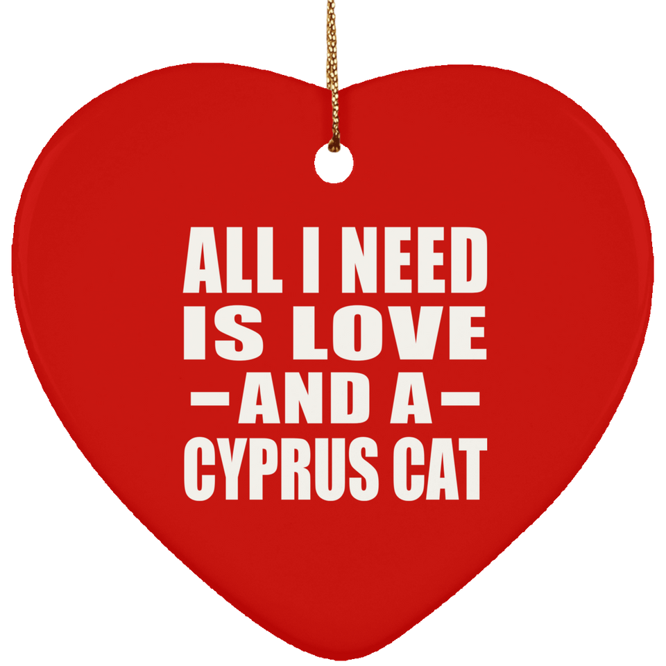 All I Need Is Love And A Cyprus Cat - Heart Ornament