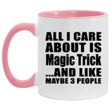 All I Care About Is Magic Trick - 11oz Accent Mug Pink