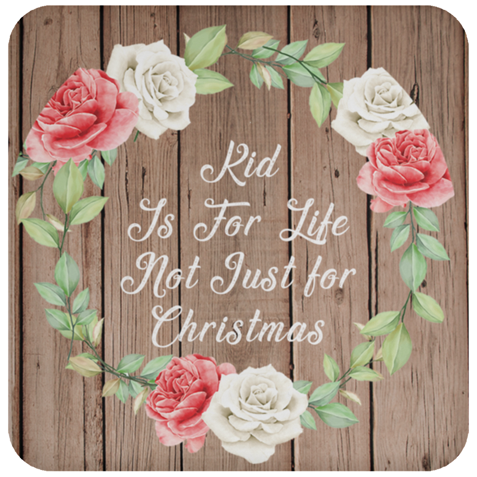 Kid Is For Life, Not Just For Christmas - Drink Coaster B