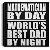 Mathematician By Day World's Best Dad By Night - Canvas Square