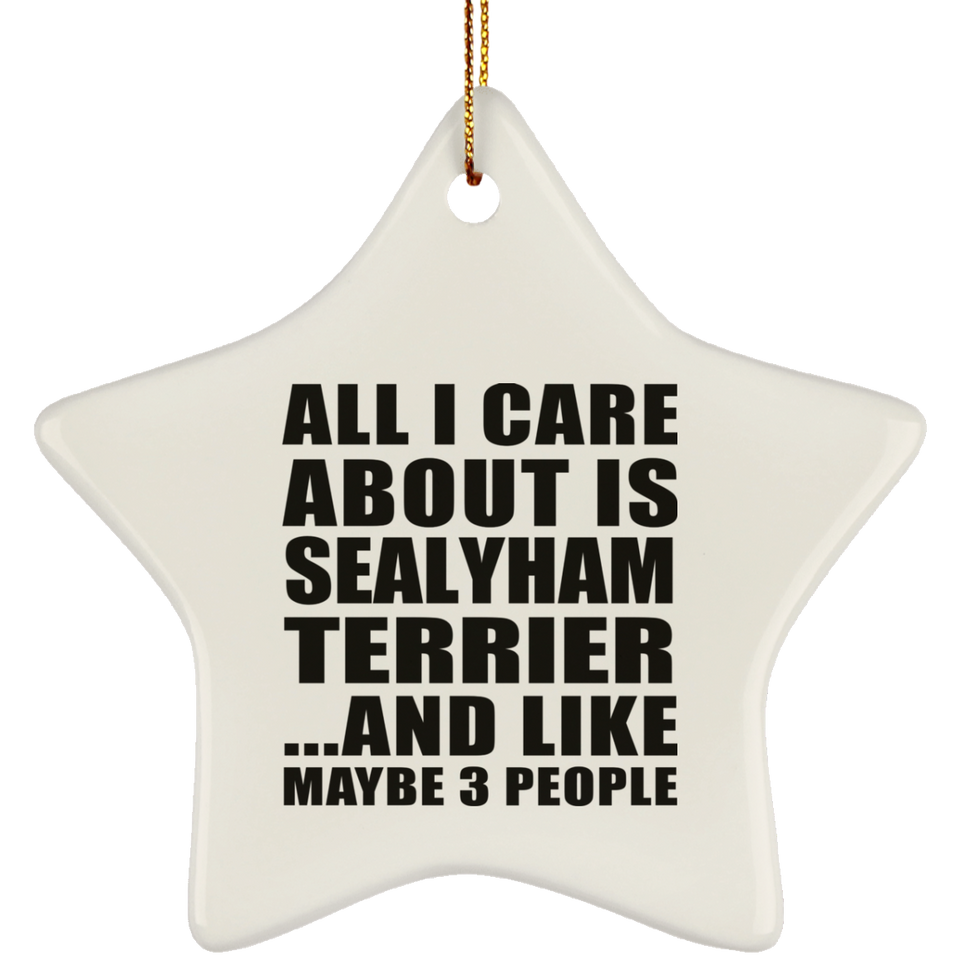 All I Care About Is Sealyham Terrier - Star Ornament