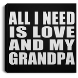 All I Need Is Love And My Grandpa - Canvas Square