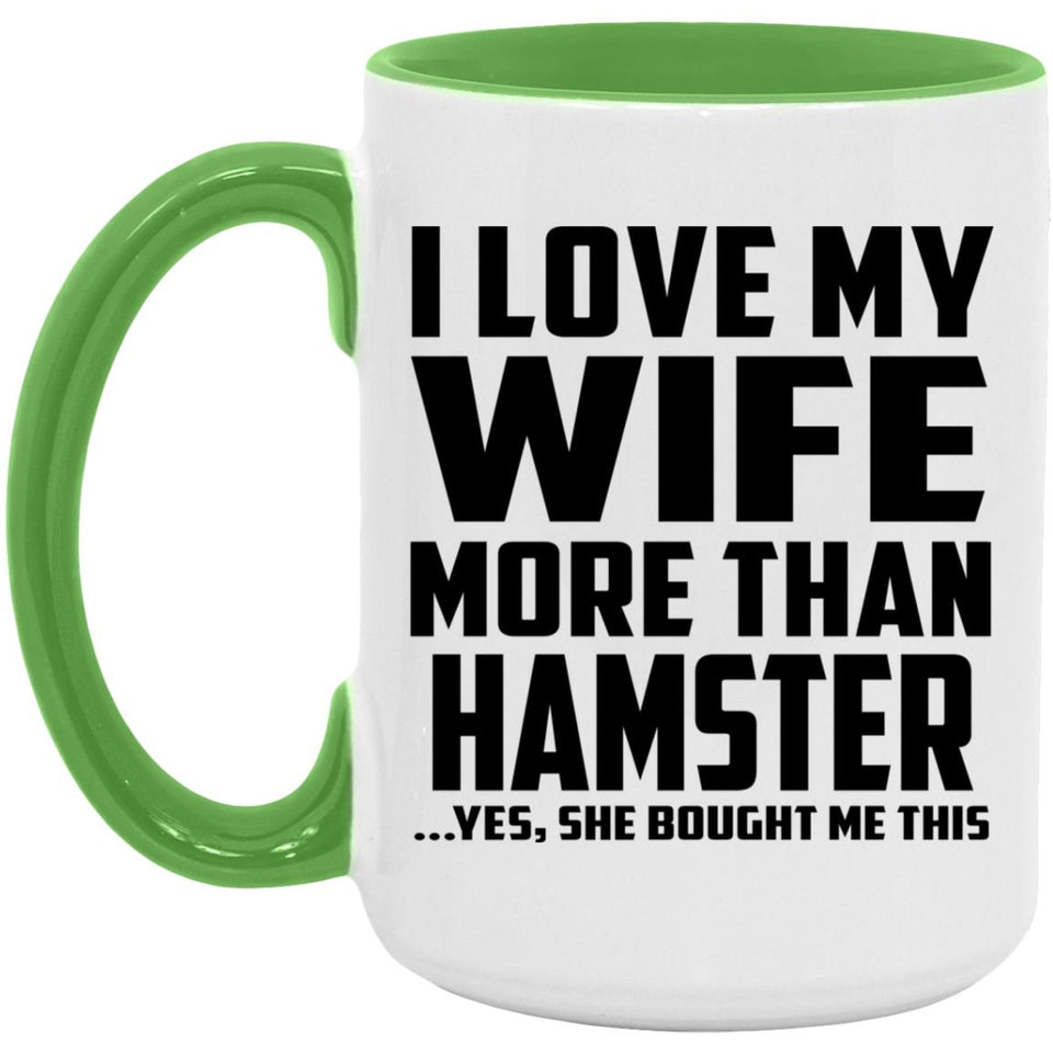 I Love My Wife More Than Hamster - 15oz Accent Mug Green