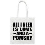 All I Need Is Love And A Pomsky - Tote Bag White