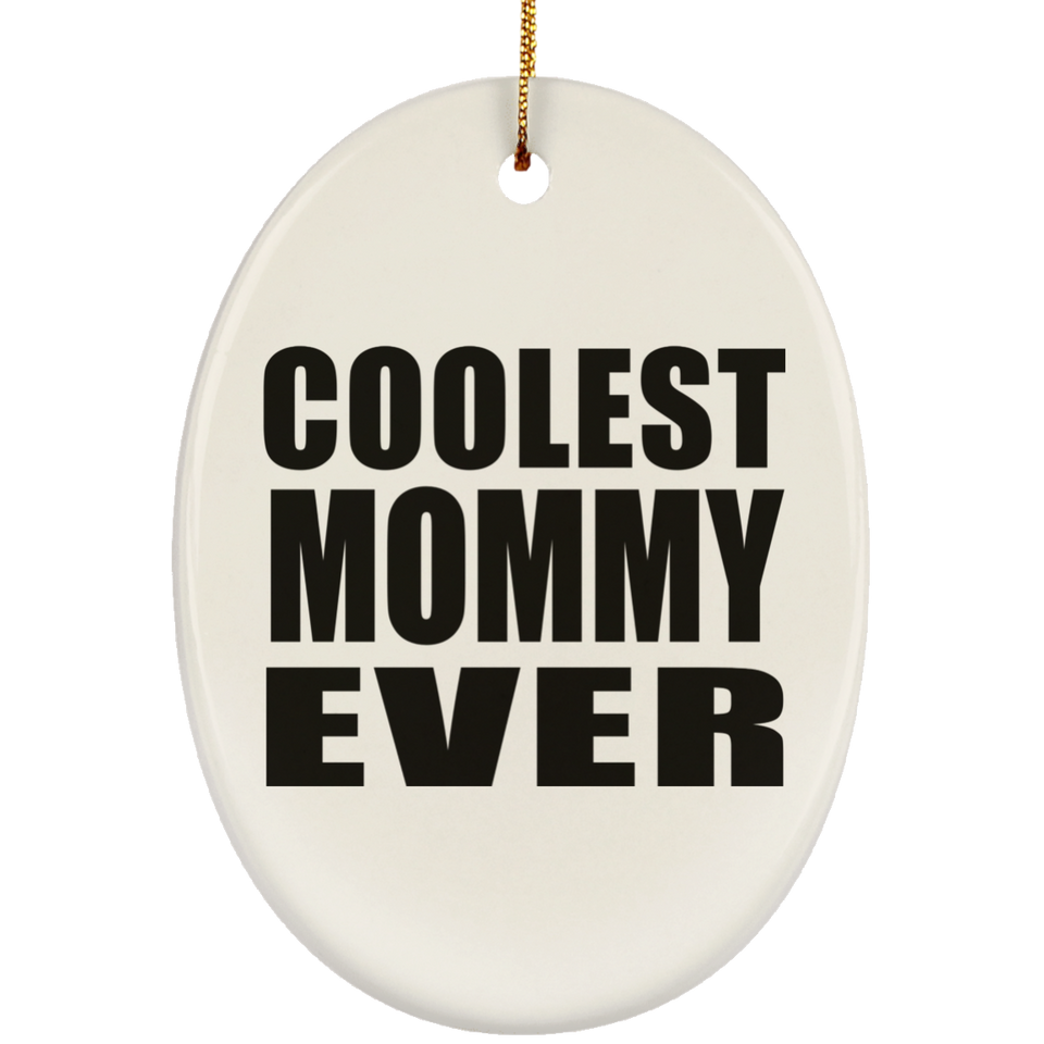 Coolest Mommy Ever - Oval Ornament