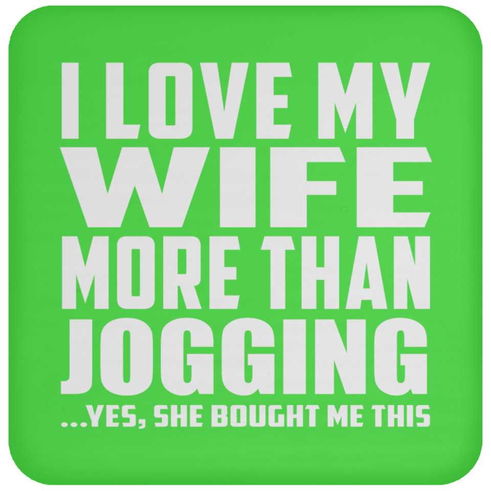 I Love My Wife More Than Jogging - Drink Coaster