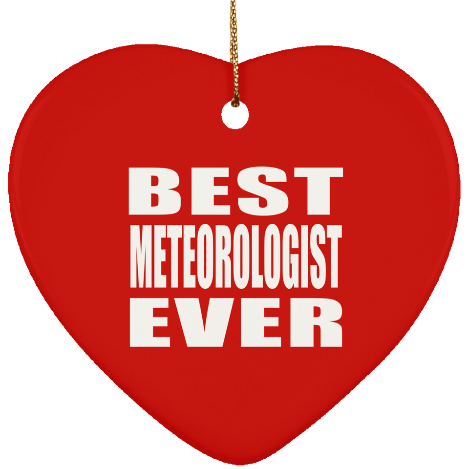 Best Meteorologist Ever - Heart Ornament
