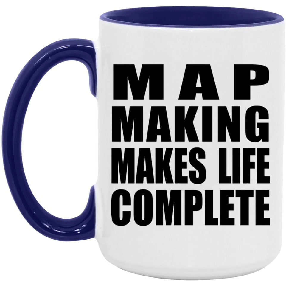 Map Making Makes Life Complete - 15oz Accent Mug Purple