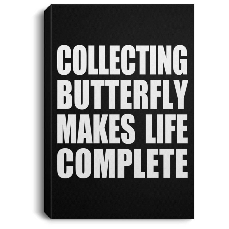 Collecting Butterfly Makes Life Complete - Canvas Portrait