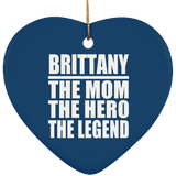 Brittany The Mom The Hero The Legend - Heart Ornament