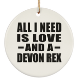 All I Need Is Love And A Devon Rex - Circle Ornament