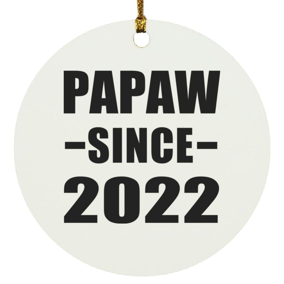 Papaw Since 2022 - Circle Ornament