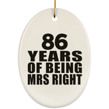 86th Anniversary 86 Years Of Being Mrs Right - Oval Ornament