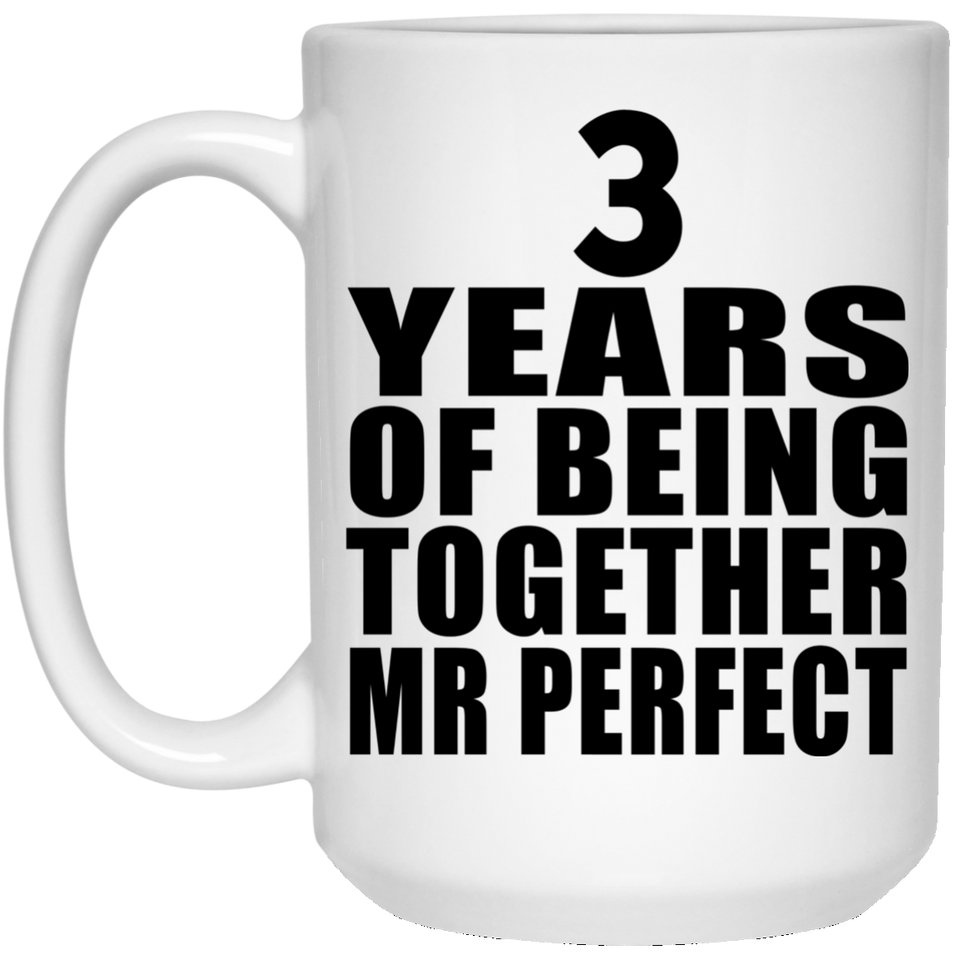 3rd Anniversary 3 Years Of Being Mr Perfect - 15 Oz Coffee Mug