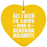 All I Need Is Love And A Alaskan Malamute - Heart Ornament