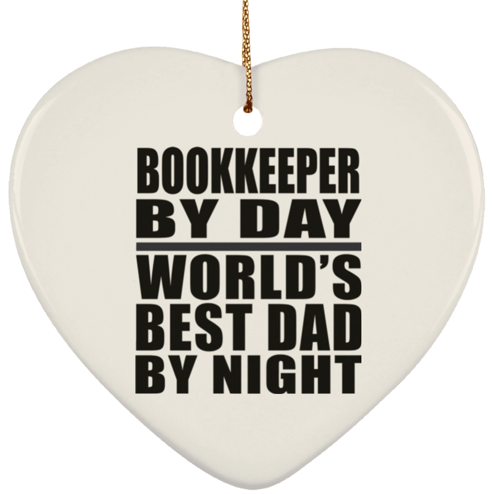 Bookkeeper By Day World's Best Dad By Night - Heart Ornament