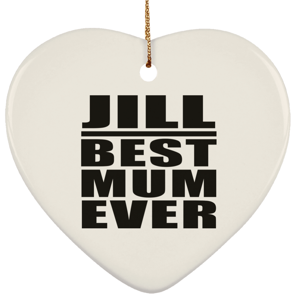 Jill Best Mum Ever - Heart Ornament