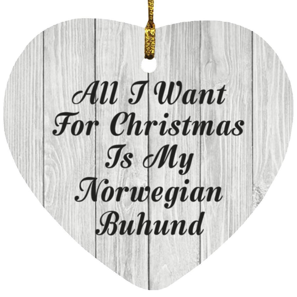 All I Want For Christmas Is My Norwegian Buhund - Heart Ornament F