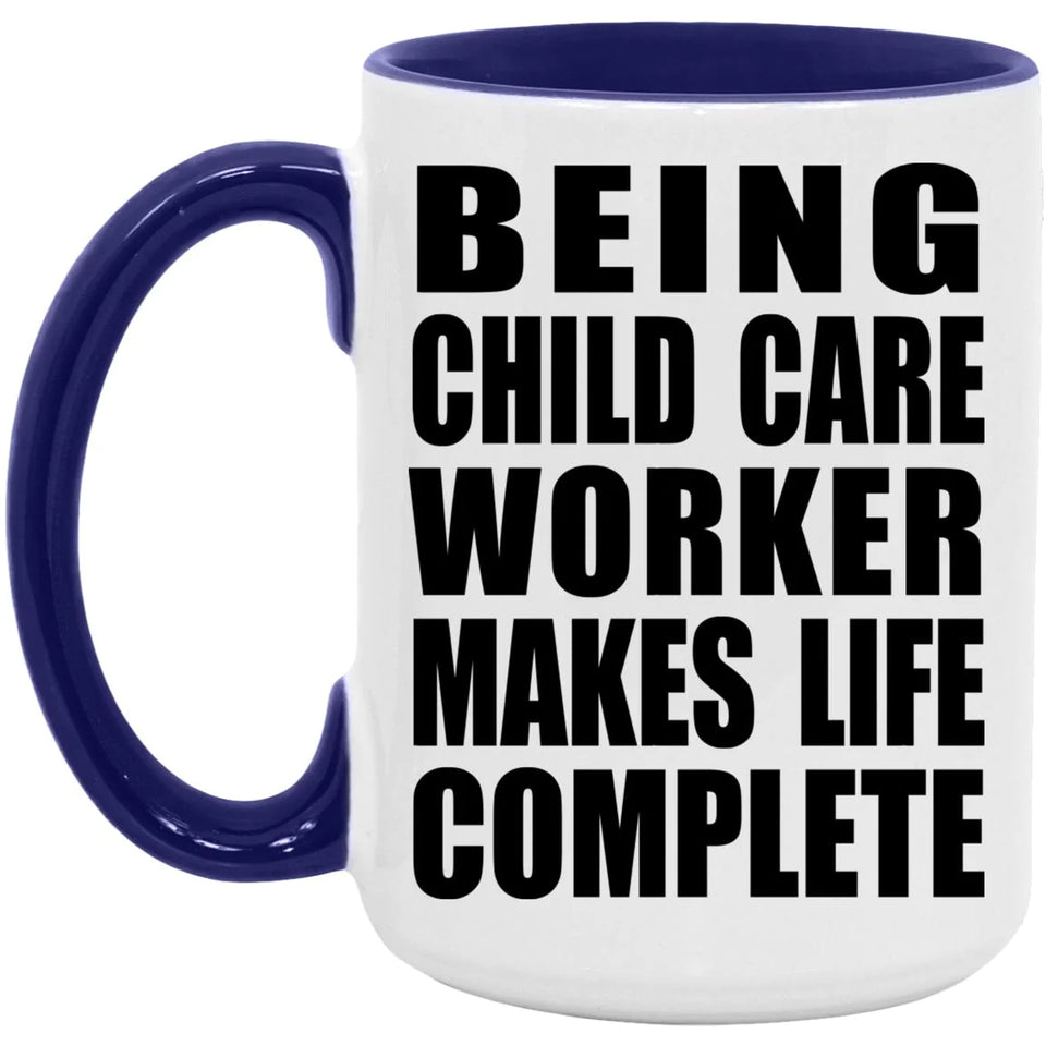 Being Child Care Worker Makes Life Complete - 15oz Accent Mug Purple
