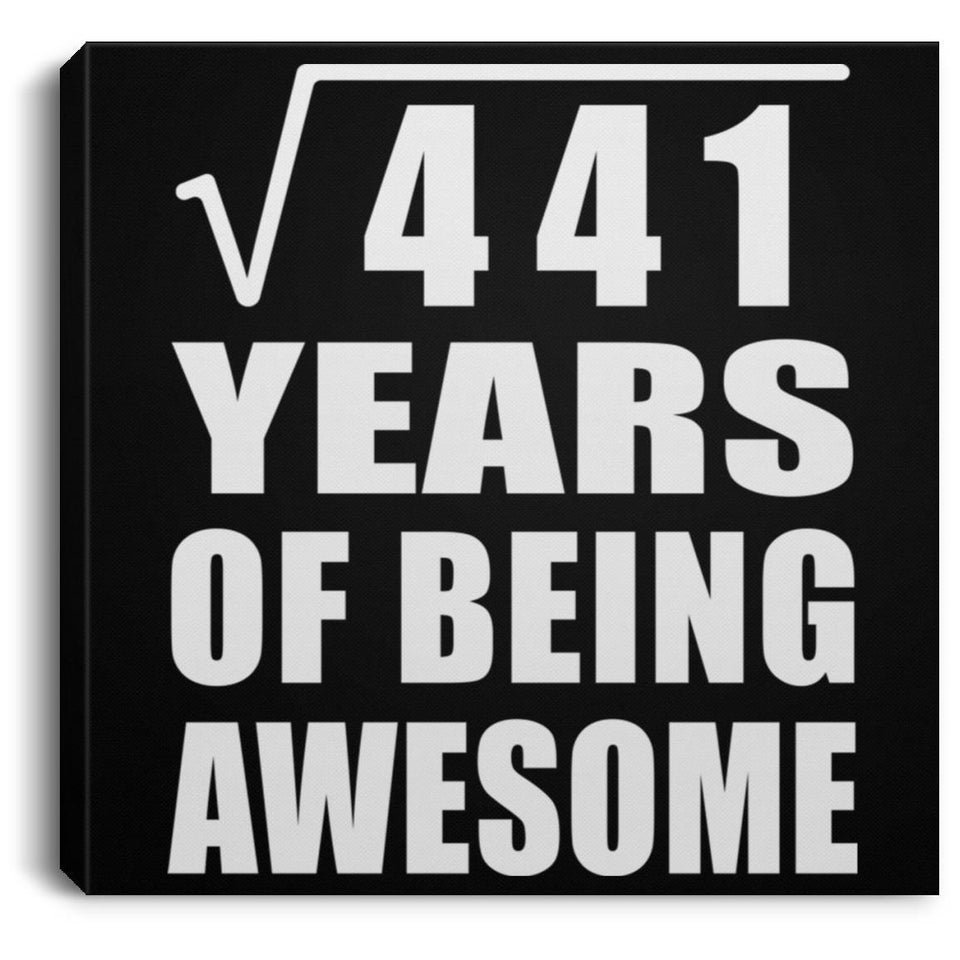 21st Birthday Square Root of 441 Years of Being Awesome - Canvas Square