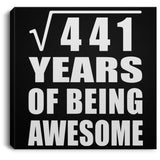 21st Birthday Square Root of 441 Years of Being Awesome - Canvas Square