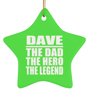 Dave The Dad The Hero The Legend - Star Ornament