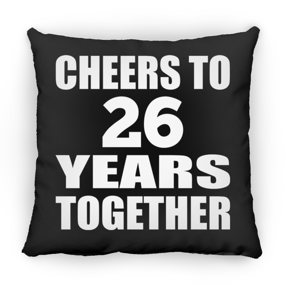 26th Anniversary Cheers To 26 Years Together - Throw Pillow Black