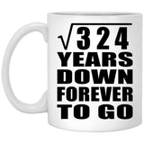 18th Anniversary Square Root of 324 Years Down Forever To Go - 11oz Coffee Mug