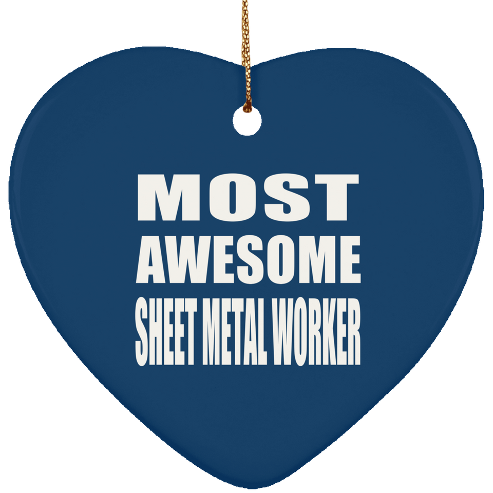 Most Awesome Sheet Metal Worker - Heart Ornament