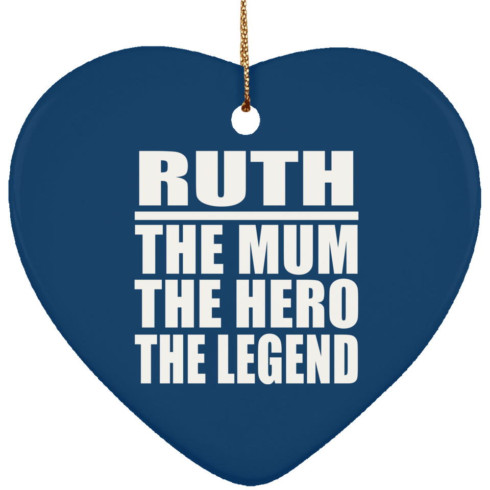 Ruth The Mum The Hero The Legend - Heart Ornament