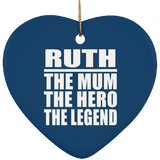 Ruth The Mum The Hero The Legend - Heart Ornament
