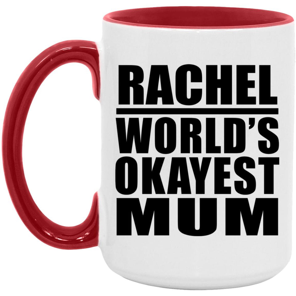 Rachel World's Okayest Mum - 15oz Accent Mug Red