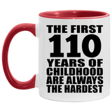 110th Birthday First 110 Years of Childhood Are The Hardest - 11oz Accent Mug Red