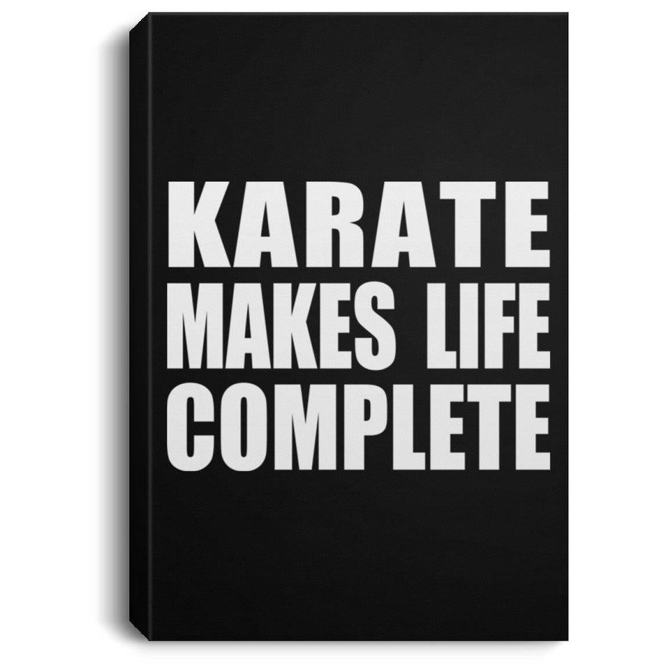 Karate Makes Life Complete - Canvas Portrait