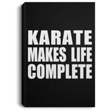 Karate Makes Life Complete - Canvas Portrait