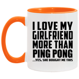 I Love My Girlfriend More Than Ping Pong - 11oz Accent Mug Orange