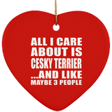 All I Care About Is Cesky Terrier - Heart Ornament
