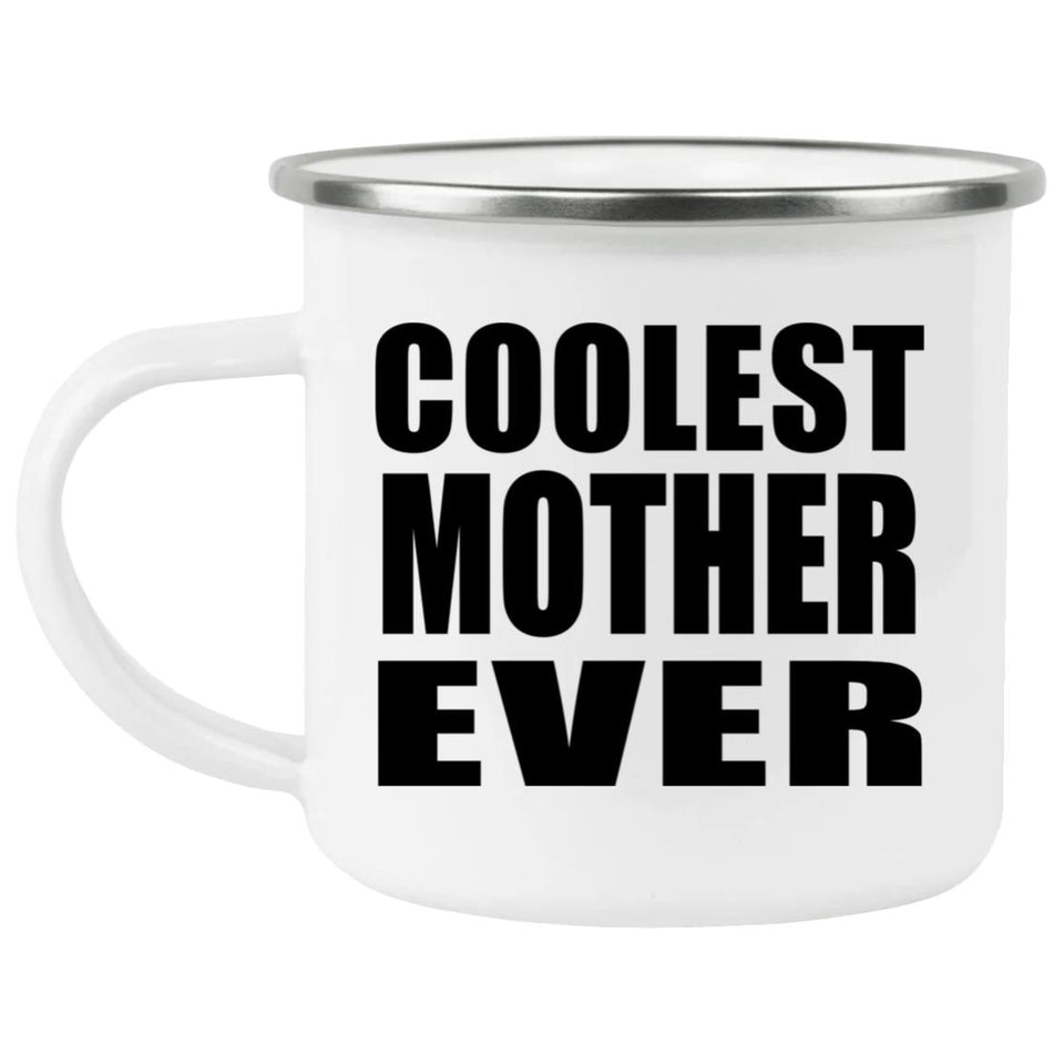 Coolest Mother Ever - 12oz Camping Mug