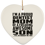 Proud Dentist Mom Of Awesome Son - Heart Ornament