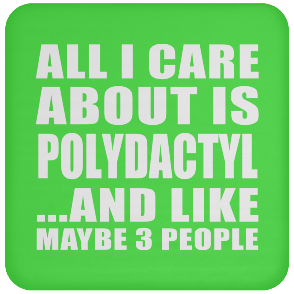 All I Care About Is Polydactyl - Drink Coaster