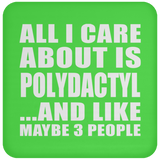 All I Care About Is Polydactyl - Drink Coaster