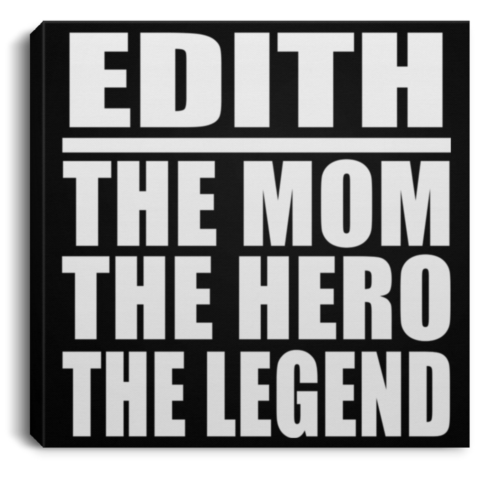 Edith The Mom The Hero The Legend - Canvas Square