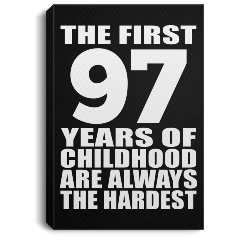 97th Birthday First 97 Years of Childhood Are The Hardest - Canvas Portrait