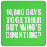 40th Anniversary 14,600 Days Together But Who's Counting - Drink Coaster