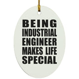 Being Industrial Engineer Makes Life Special - Oval Ornament