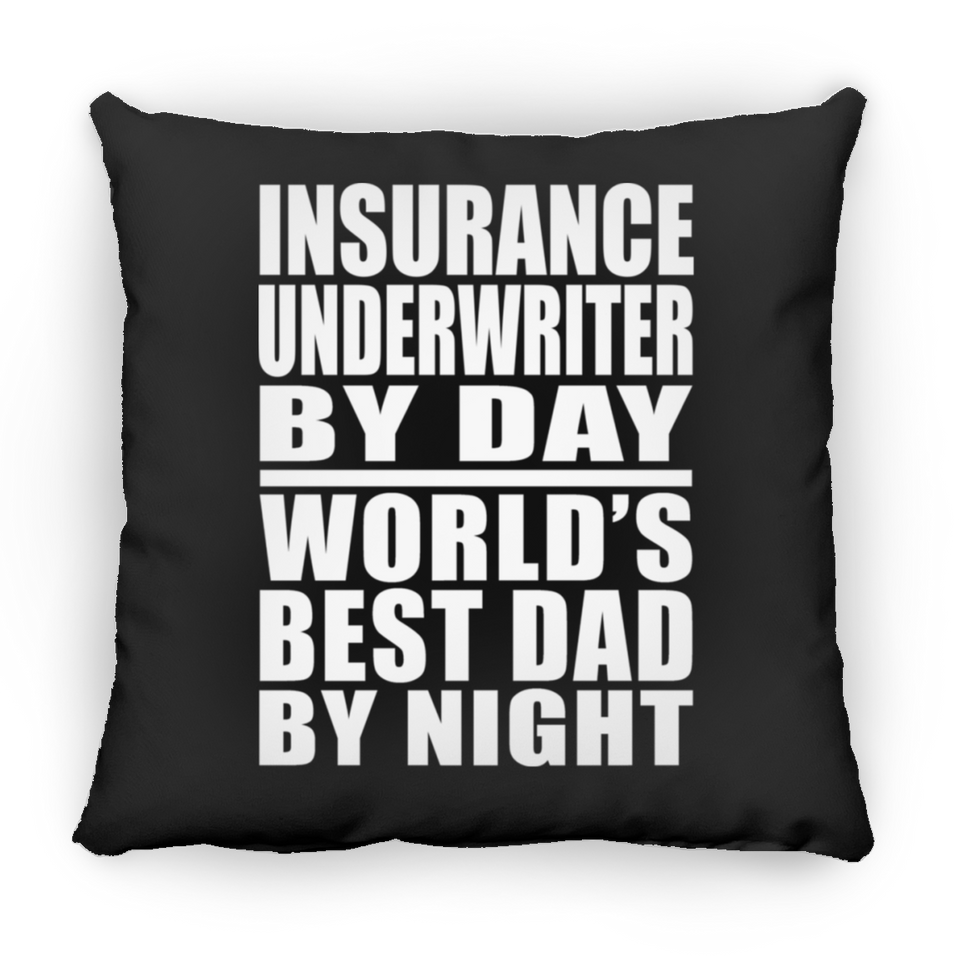 Insurance Underwriter By Day World's Best Dad By Night - Throw Pillow Black