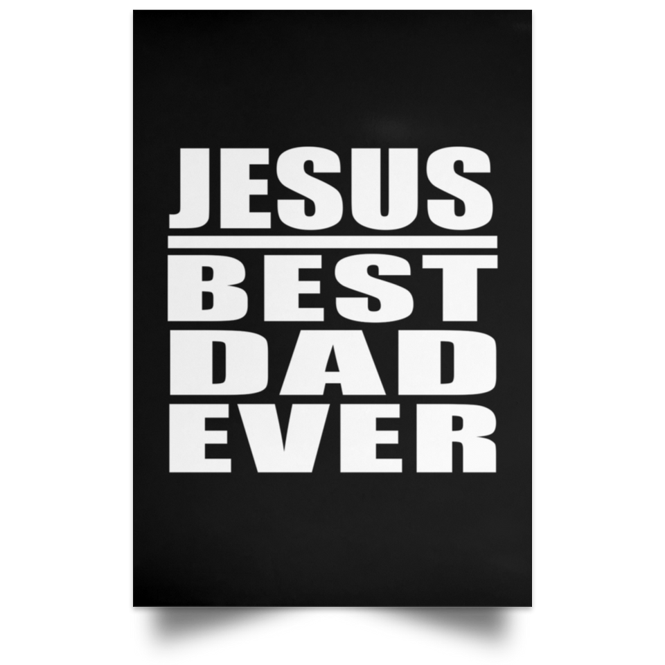 Jesus Best Dad Ever - Poster Portrait